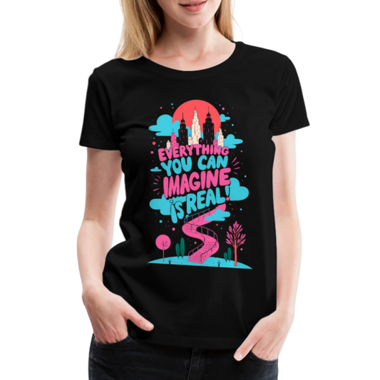 Everything you can imagine is real - Women’s Premium T-Shirt - KUNST-STOFF STUDIO