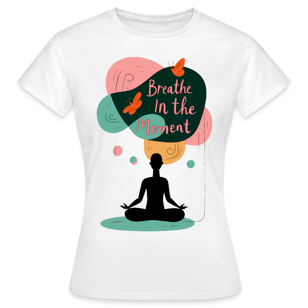Breathe in the moment - Women's T-Shirt - white
