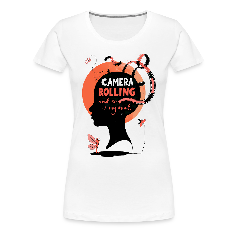 Camera rolling - and so is my mind - Women’s Premium T-Shirt - white