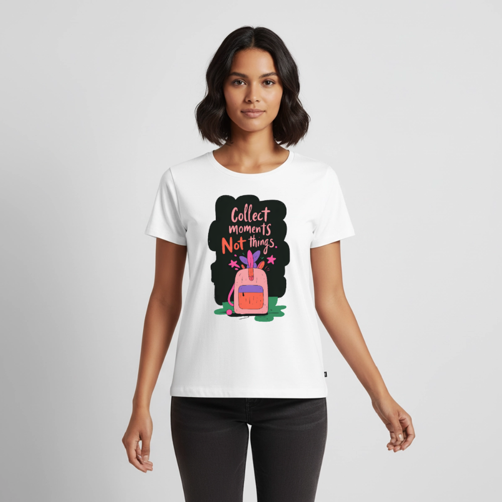 Collect moments not things - Women’s Premium T-Shirt - white