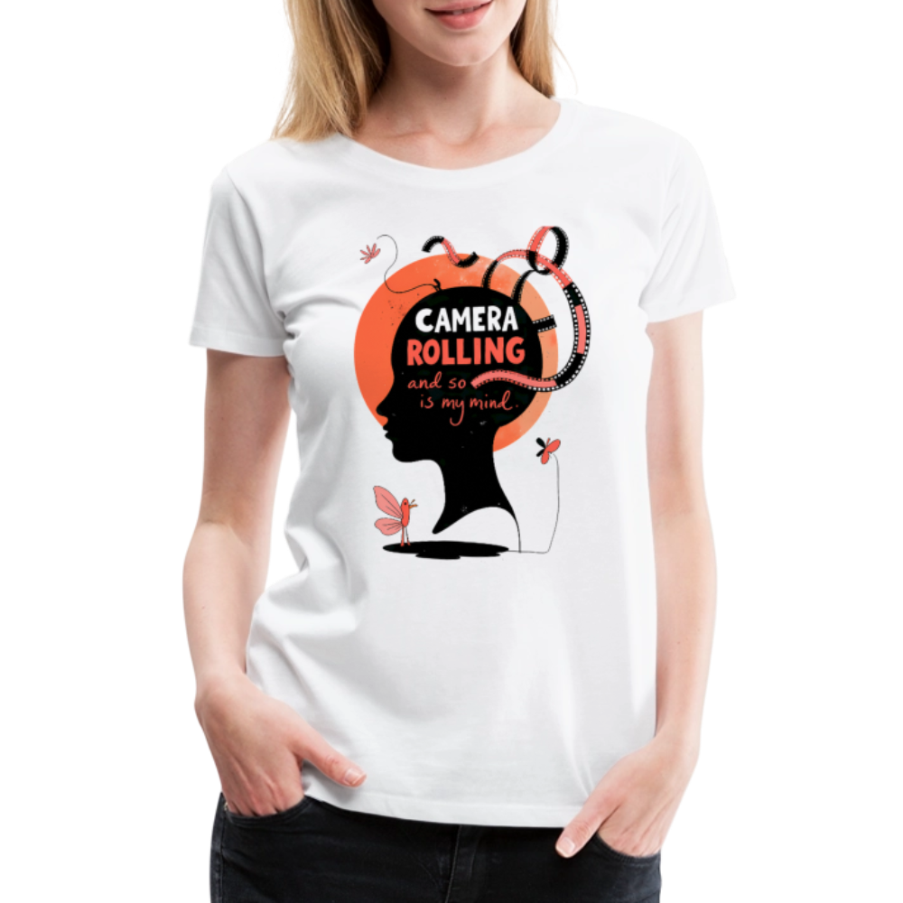 Camera rolling - and so is my mind - Women’s Premium T-Shirt - white