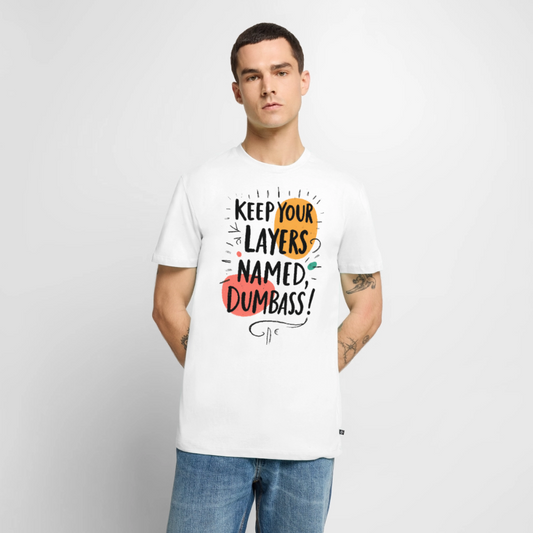 Keep your Layers named Dumbass - Men’s Premium T-Shirt - white