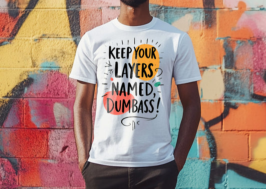Keep your layers named Dumbass - Men’s Premium T-Shirt