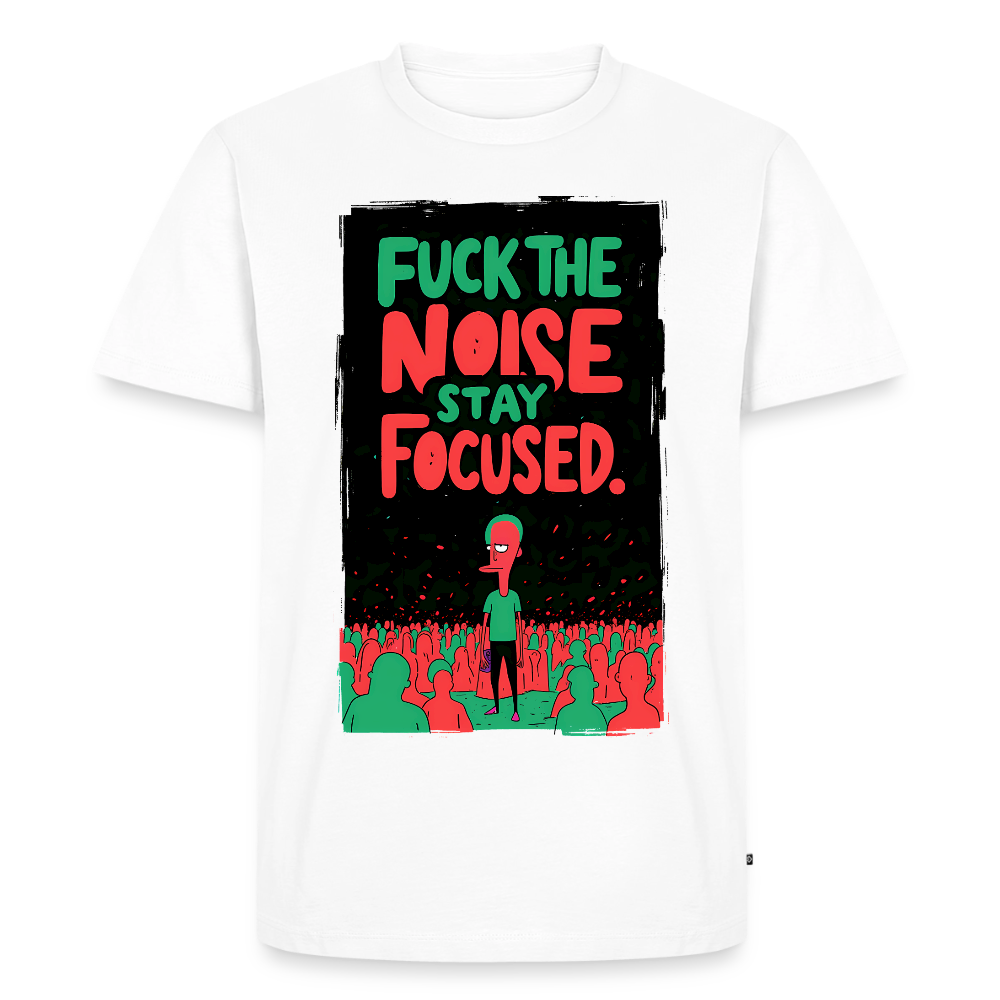 Fuck the noise & stay focused - Men’s Premium T-Shirt - white