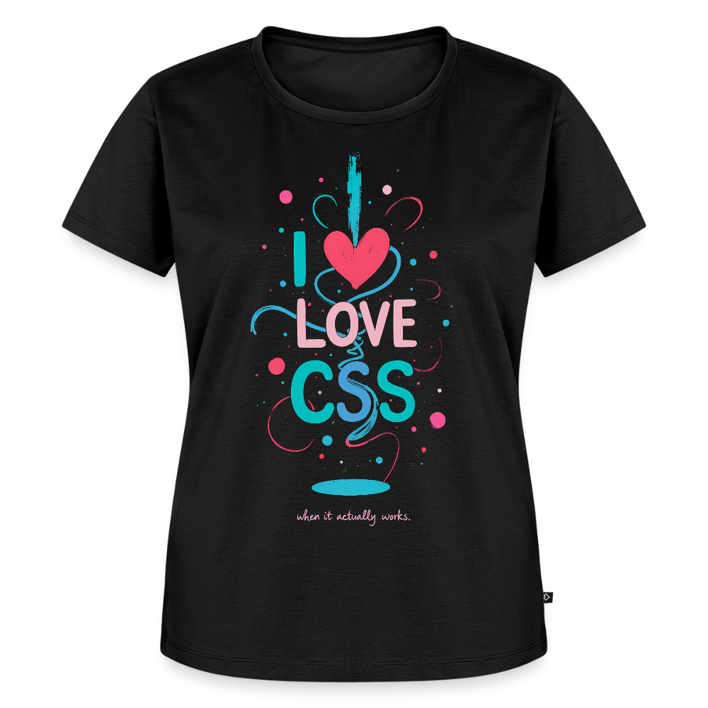 I love CSS when it actually works - Women’s Premium T-Shirt - black