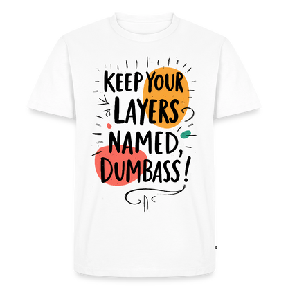 Keep your Layers named Dumbass - Men’s Premium T-Shirt - white